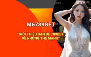 Giới thiệu bạn bè 789BET về những thế mạnh