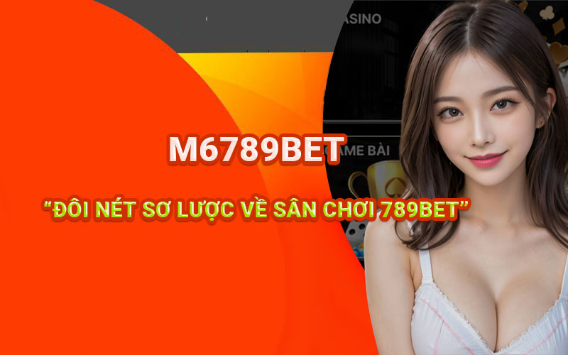 Đôi nét sơ lược về sân chơi 789BET