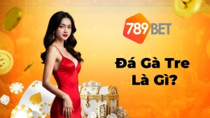 Đá Gà Tre Là Gì? Kinh Nghiệm Chơi Đá Gà Tre 789bet Hiệu Quả