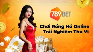 Cách Chơi Rồng Hổ Online Mới, Chuẩn Và Chi Thiết Nhất
