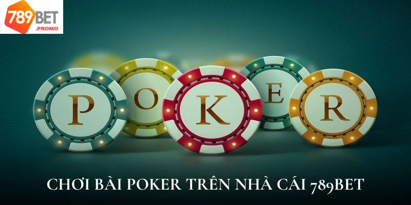 Chơi bài poker trên nhà cái 789bet